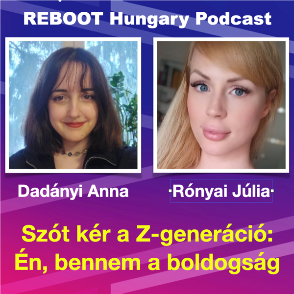 Reboot Hungary - 70. Szót kér a Z Generáció: Én, bennem a boldogság - Beszélgetés Dadányi Annával. 