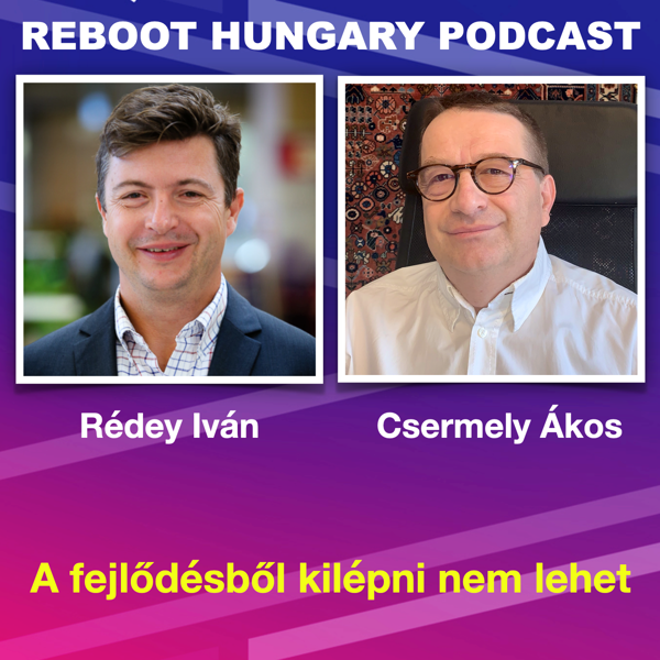 Reboot Hungary - 83. A fejlődésből kilépni nem lehet. Beszélgetés Rédey Ivánnal