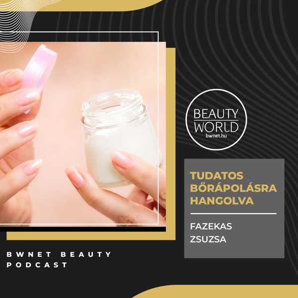 BWNET Beauty Podcast - 4. Bőrápolás professzionális szinten