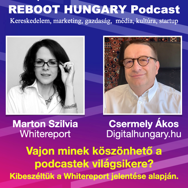 Reboot Hungary - 41. Vajon minek köszönhető a podcastek világsikere?
