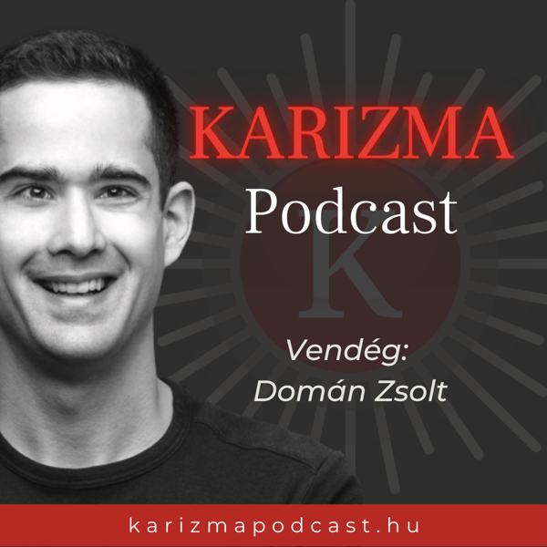Karizma Podcast - 23. Domán Zsolt: „Az online marketing nem egy sprint, hanem egy maraton”