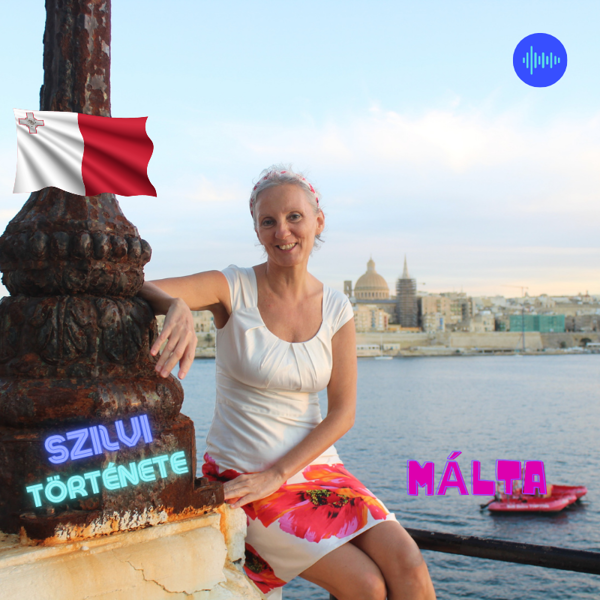 Kalandvágyból Külföldre - 20. Málta az otthonom - Szilvi története