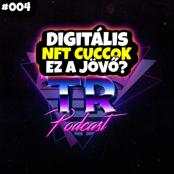 #004 - Digitális NFT cuccok... Ez a jövő?