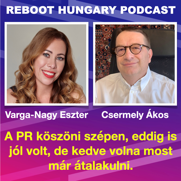 Reboot Hungary - 30. A PR köszöni szépen jól van, eddig is jól van, de most már kedve lenni átalakulni. 