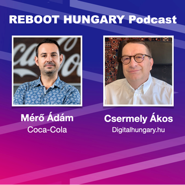 Reboot Hungary - 18. Beszélgetés Mérő Ádámmal, a Coca-Cola európai Consumer & Shopper Connection igazgatójával 