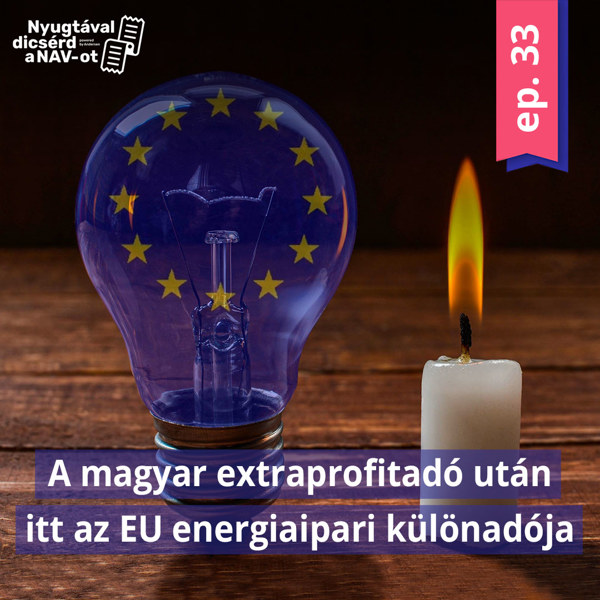 EP33 | A magyar extraprofitadó után itt az EU energiaipari különadója is