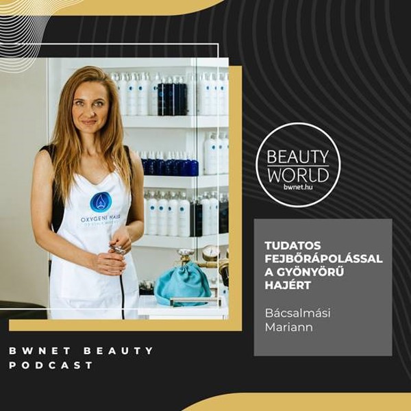 BWNET Beauty Podcast - 5. Fejbőr és hajgyógyászati problémák 