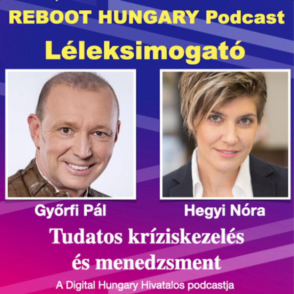 Reboot Hungary – 9. Léleksimogató: Tudatos Kríziskezelés és menedzsment. Beszélgetés Győrfi Pállal.