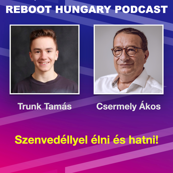 Reboot Hungary - 57. Szenvedéllyel élni és hatni! Beszélgetés Trunk Tamással. 