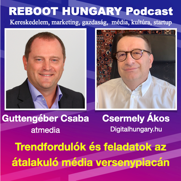 Reboot Hungary - 11. Trendfordulók és feladatok az átalakuló média versenypiacán.