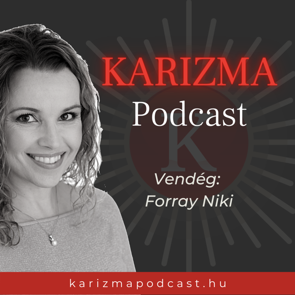Karizma Podcast - 14. Forray Niki: „A cég lelke az ember”