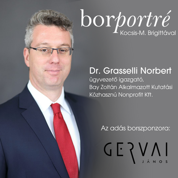 Borportré - 1. Grasselli Norbert, a Bay Zoltán Alkalmazott Kutatási Közhasznú Nonprofit Kft. ügyvezető igazgatója